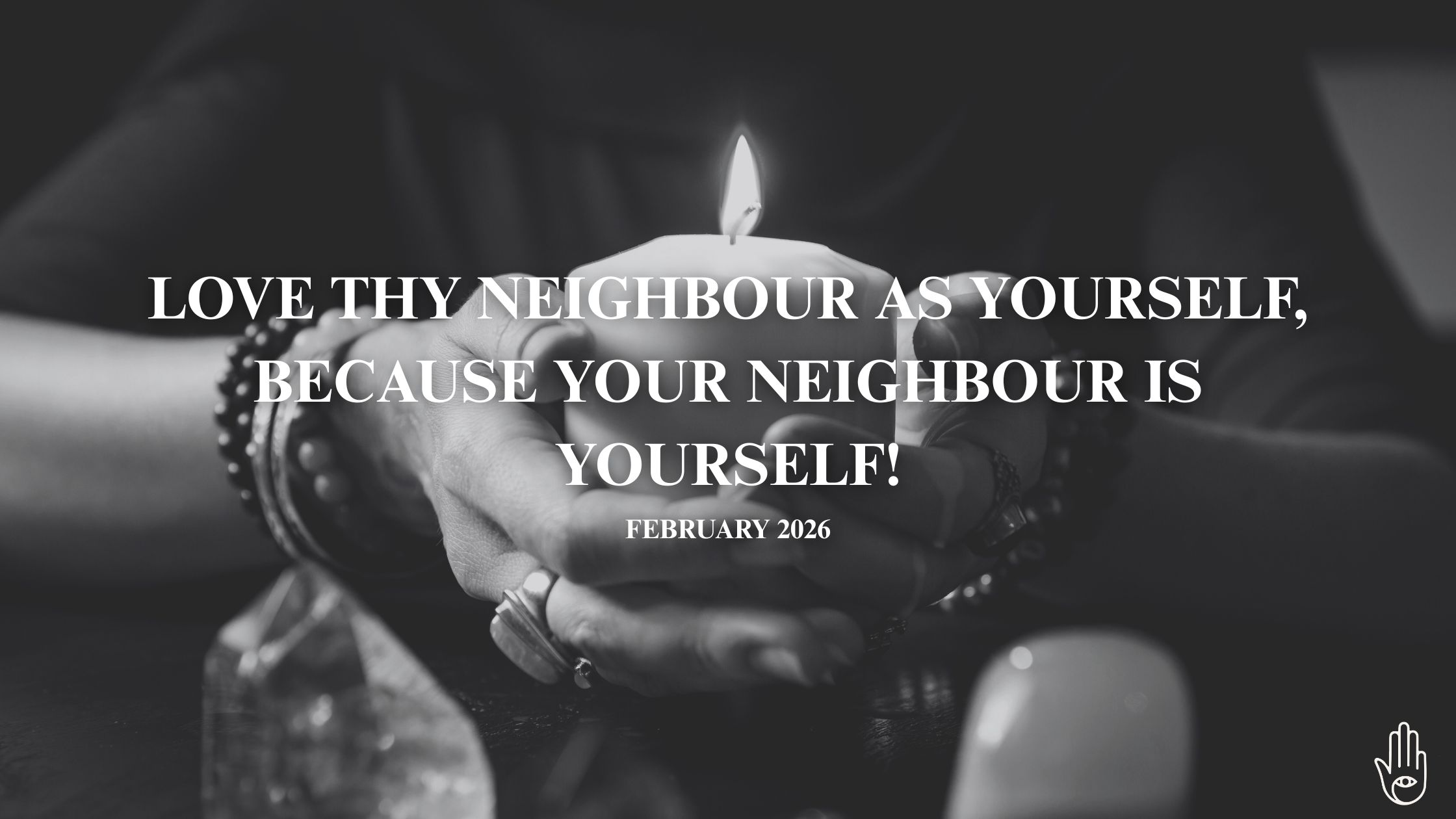 Person holding a lit candle in their hands, symbolizing self-love, compassion, inner awareness, and quiet reflection. Love thy neighbour as yourself, because your neighbour is yourself!