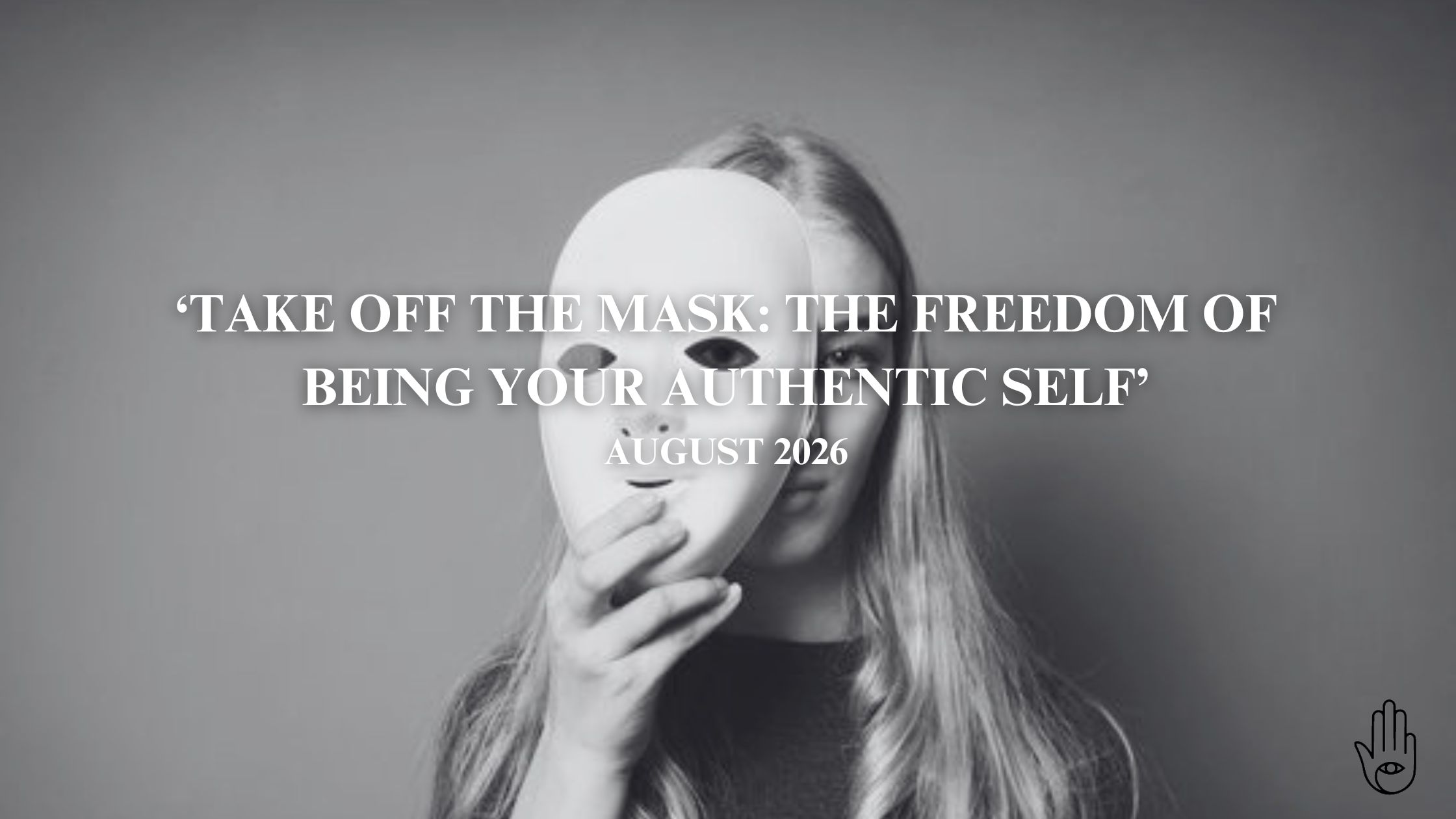 Take Off the Mask: The Freedom of Being Your Authentic Self