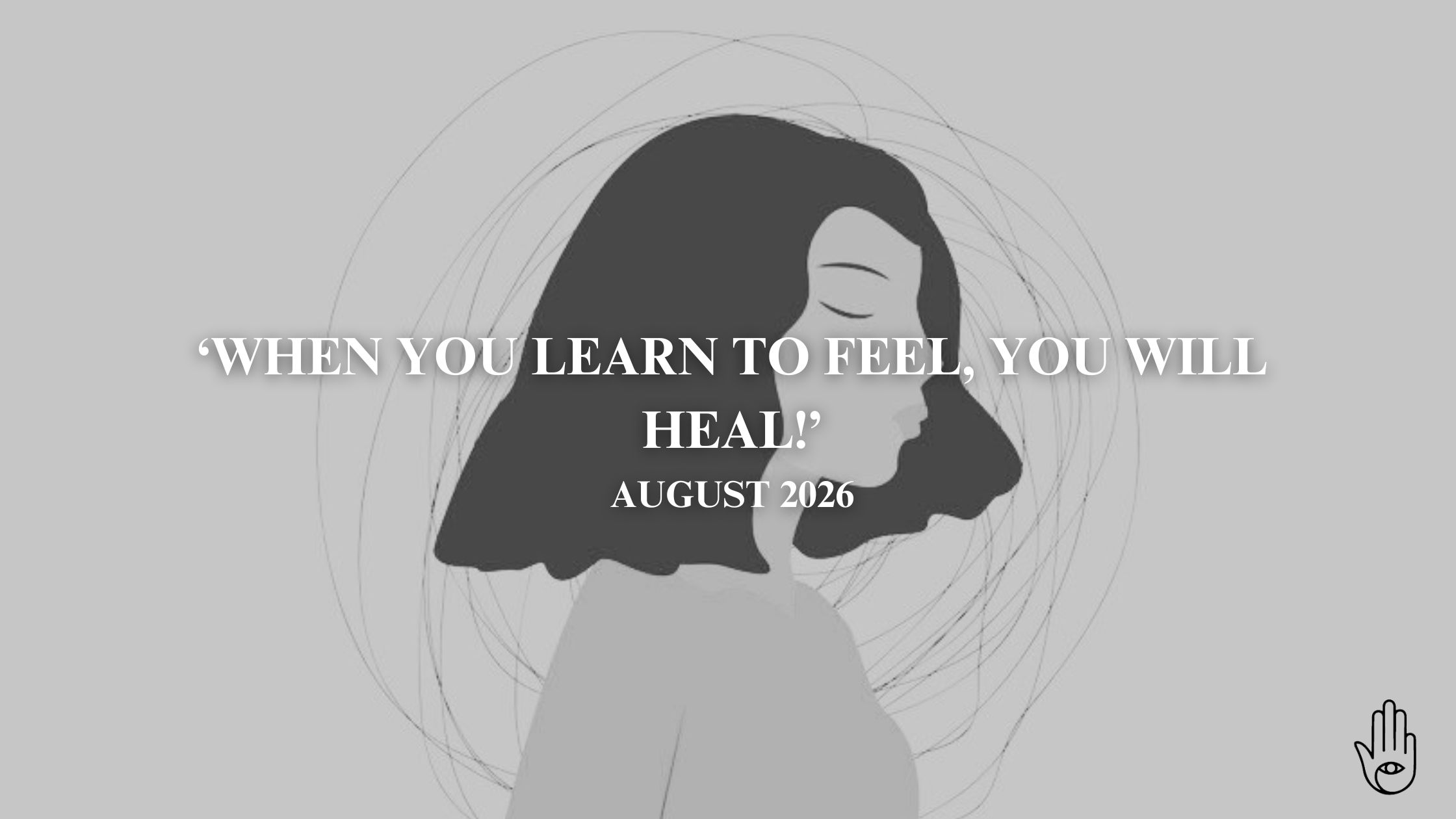 When you learn to feel, you will heal!